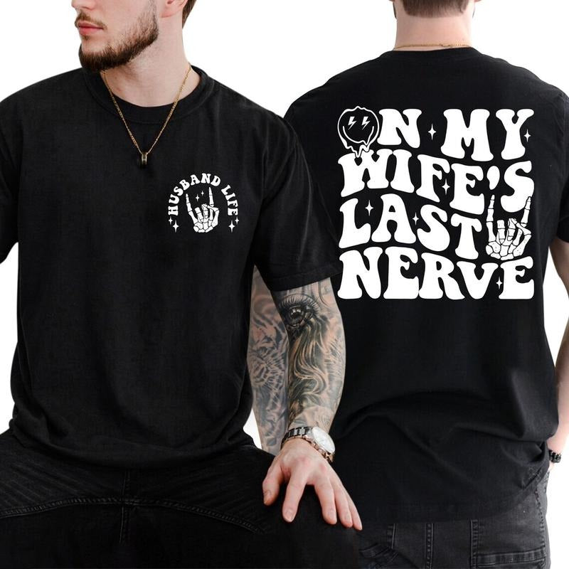 On My Wife's Last Nerve T-Shirt Gift for Dad, Funny Shirt For Husband, Gift For Him,Husband Tshirt,Father's Day Shirt Cotton Menswear
