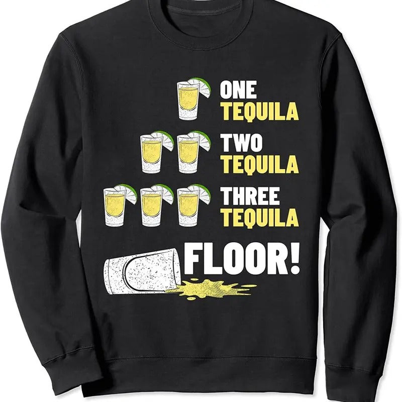 One Tequila Two Tequila Three Tequila Floor Sweatshirt Tequila Outfit T-shirt, sweater and Hoodie