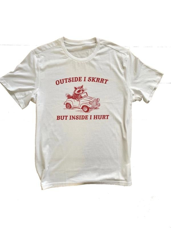 Outside I Skrrt Inside I Hurt, Raccoon T Shirt Meme Shirt Trash Panda Tee Unisex Cotton Crew Neck Size S-3XL Casual Fabric