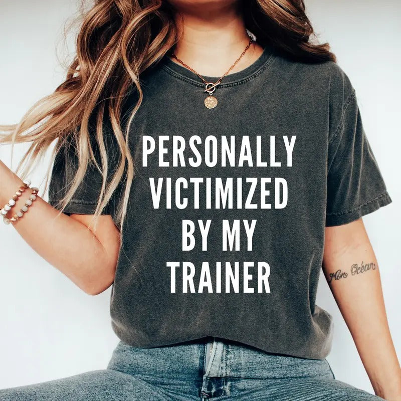 Personally Victimized By My Trainer Shirt Funny Gym Shirt Funny Workout Shirt Workout Shirt Muscle Shirt Cute Gym Shirt Gym Pump Cover