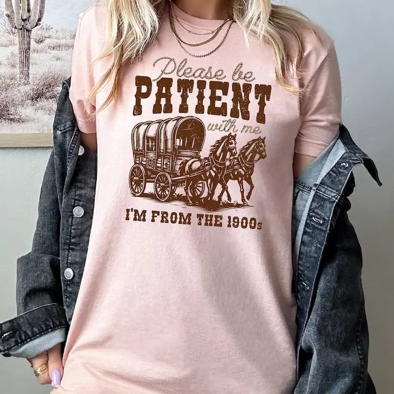 Please Be Patient With Me I'm From The 1900s Shirt, Funny Graphic Shirt, Funny Retro Shirt, 1900s Graphic Tee, Meme Graphic Tees, Mom T-shirt, sweater and Hoodie Streetwear