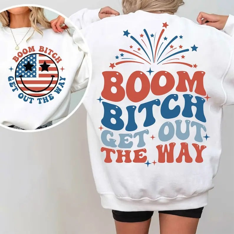 Premium Boom Btch Get Out The Way,Funny 4th of July,Independence Day sweatshirt