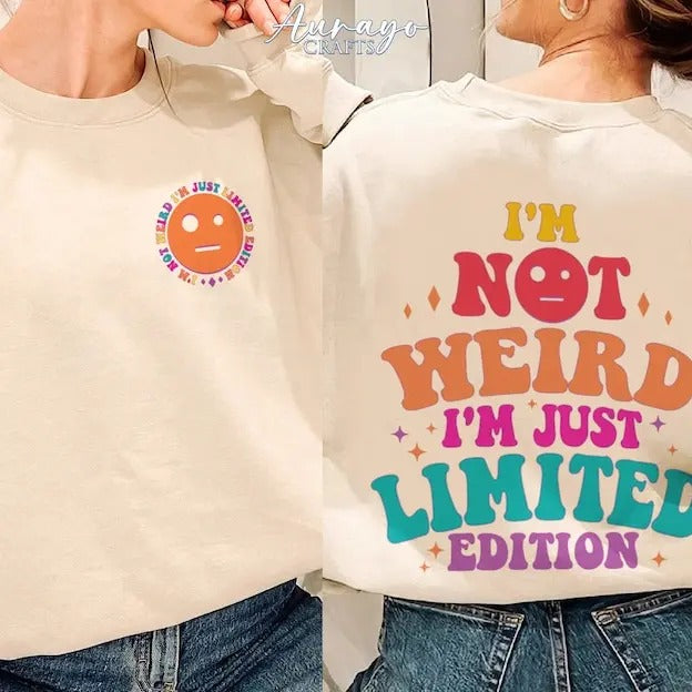Premium Limited Edition Shirt, I'm Not Weird I'm Just Limited Edition Shirt, Funny Mom Gifts, Humorous Shirt, Funny Quote Shirt, Gift for her