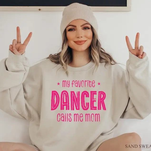 Premium My Favorite Dancer Calls Me Mom Shirt, Dance Mom Sweatshirt, Dancing Mom Hoodie, Dance Recital Gift, Mom Gifts, Ballet Recital Gift