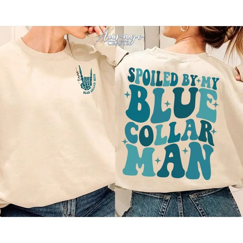 Premium Spoiled By My Blue Collar Man Sweatshirt, Blue Collar Wife Shirt, Funny Blue Collar Gift, Wives Club shirt, Blue Collar Lady Shirt,For Women