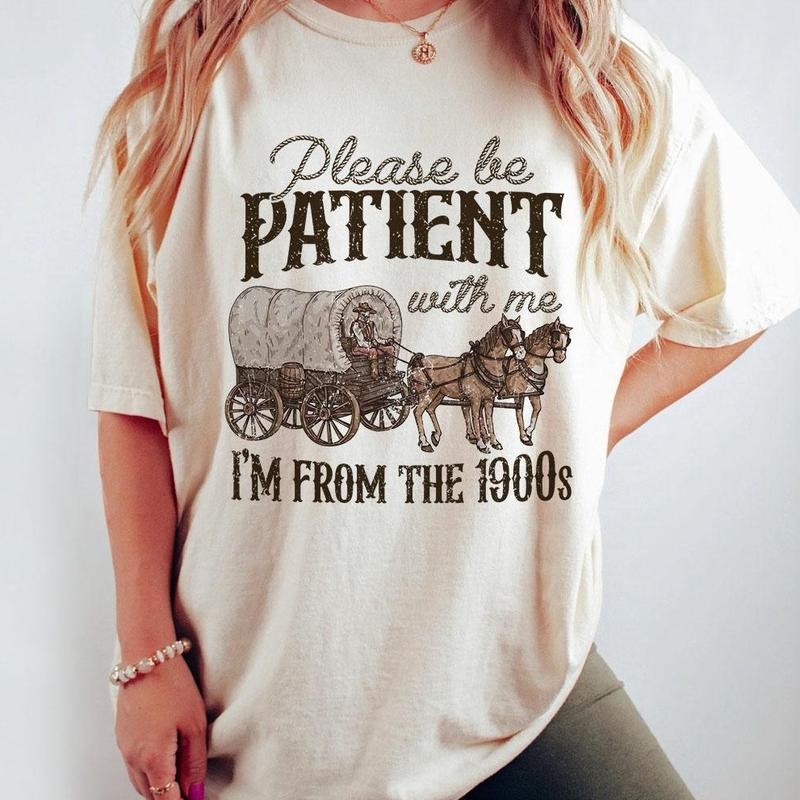 Retro 1900s Graphic Tee, Please Be Patient With Me I'm From The 1900s Shirt, Funny Graphic Shirt, Funny Retro Shirt, Meme Graphic Tees, Retro Mom Shirt, Funny Trending Shirt, I'm From The 1900s, Comfort Women Top