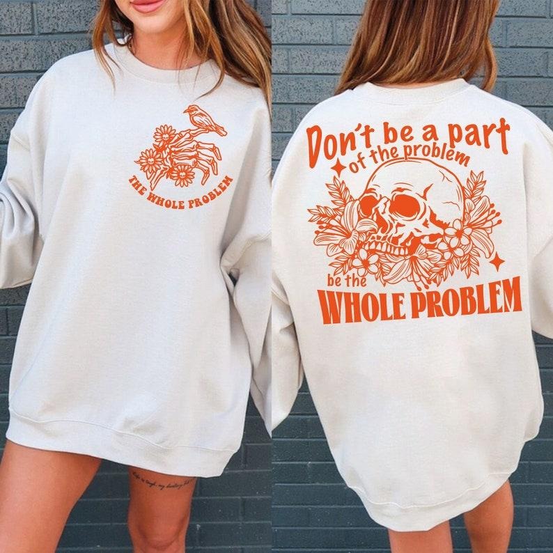 Sarcastic Dont Be Part Of The Problem Be The Whole Problem , Funny Adult Humor Skeleton Retro