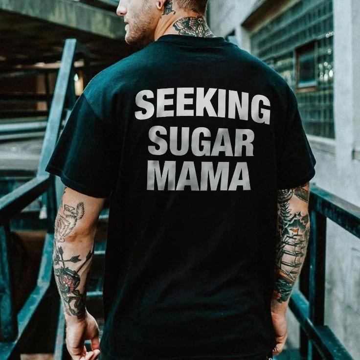 Seeking Sugar Mama T-shirt - Naughty Clothes Men