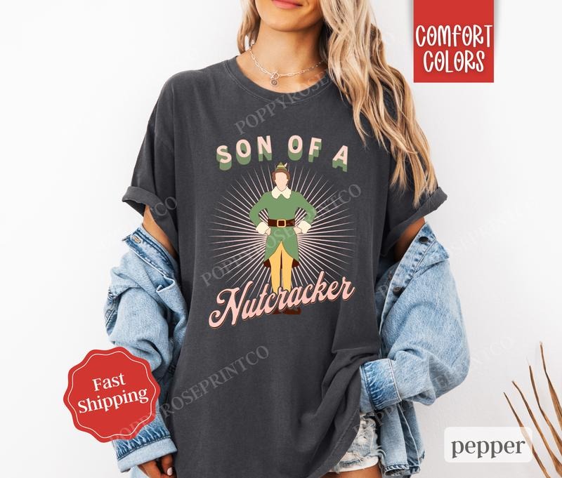 Son Of A Nutcracker Shirt, Comfort Colors Christmas Tshirt, Funny Elf Tee, Women's Holiday Tee
