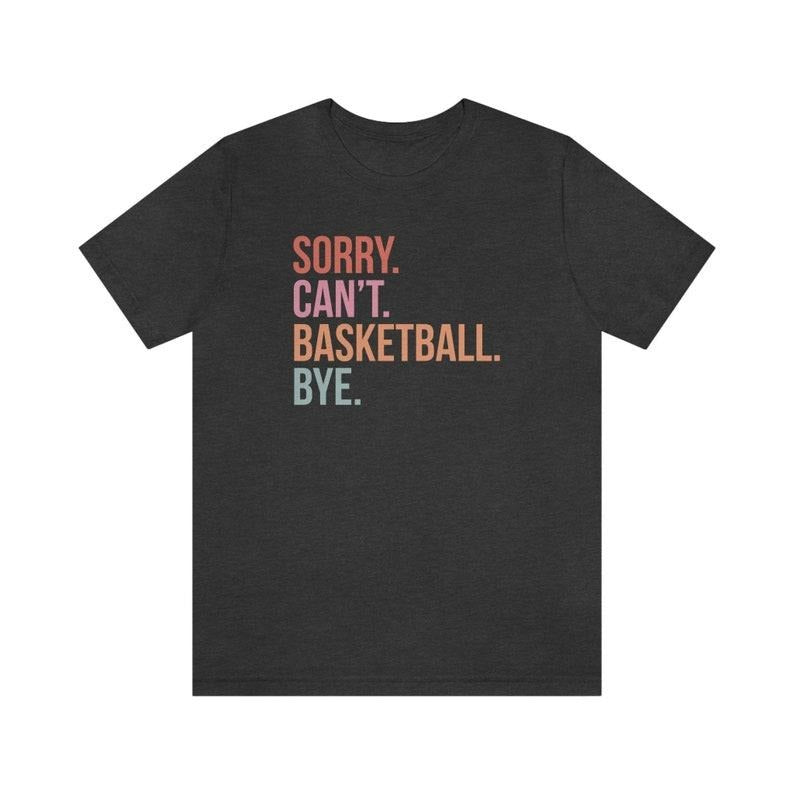 Sorry can't basketball bye shirt funny basketball player gift for basketball coach proud basketball sports coach basketball life sweater and hoodie