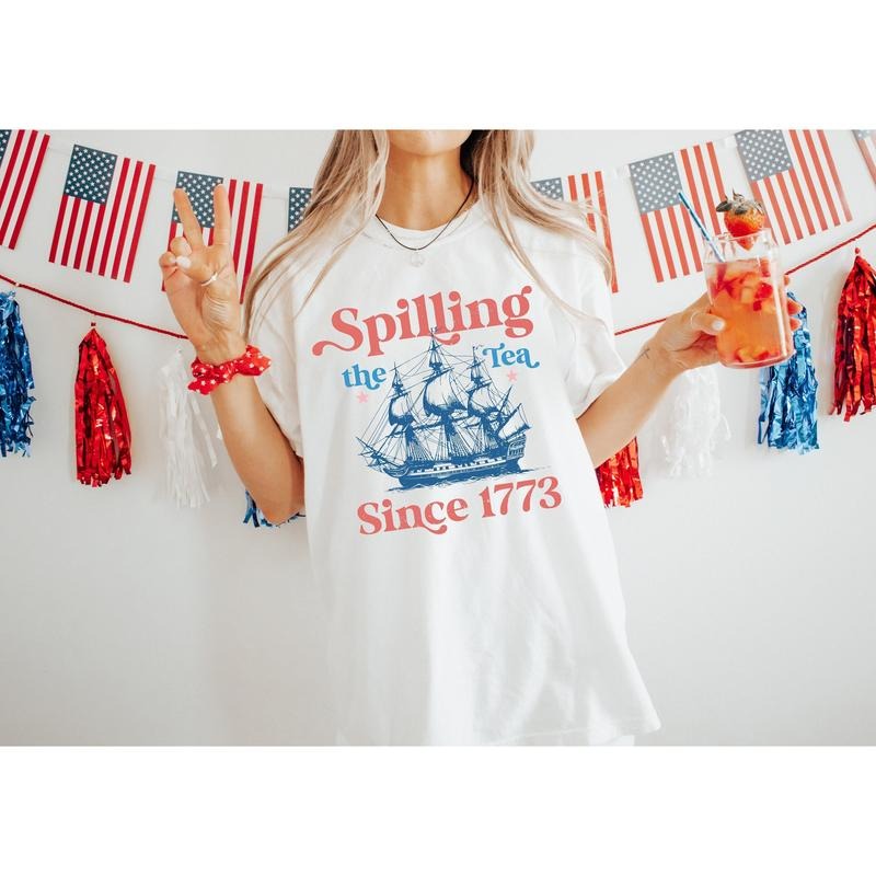 Spilling The Tea Since 1773 Shirt 4th Of July Shirt Patriotic Shirt Usa Shirt Boston Tea Party Fourth Of July Shirt American Shirt T-shirt, sweater and Hoodie