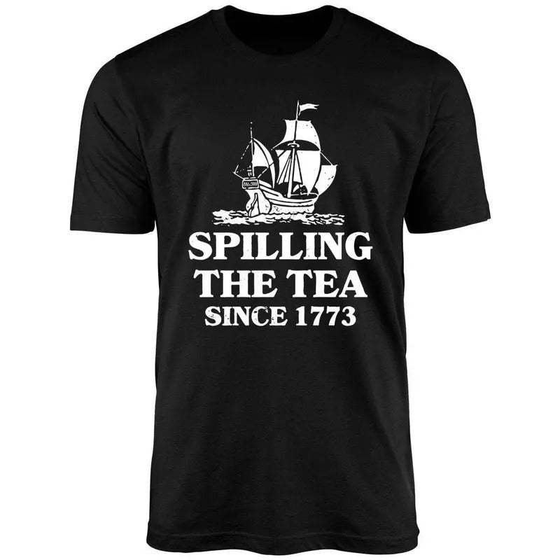Spilling The Tea Since 1773 Uniex Shirt