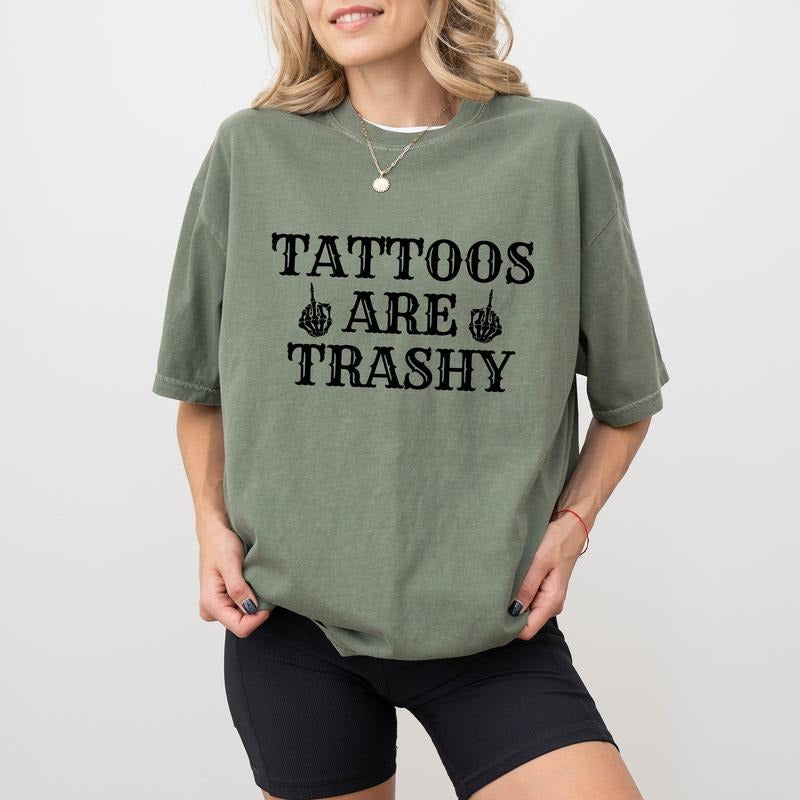 Tattoos Are Trashy Shirt, Funny Sayings Tee For Women, Skeleton Tattoos Graphic Printed Tee, Tattoos Tee, Anti Tattoos Shirt, Funny Gift For Tattoos Lover, Oversized Women's Tops, Casual Womenswear, Comfort Cotton Fabric Relaxed Fit Chic Style