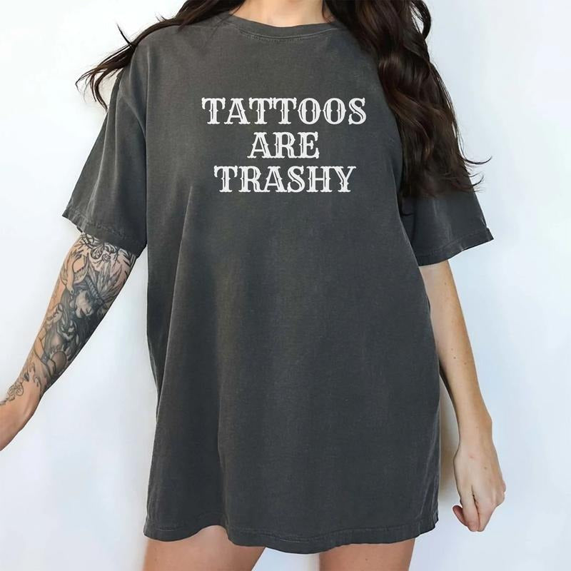 Tattoos Are Trashy Shirt, Tattoos Are Stupid T-Shirt, Funny Sayings Tee For Women, Gothic Tattoos Graphic Printed Tee, Funny Gift For Tattoos Lover, Comfy Fabric Oversized Graphic Tee, Women's Tops, Womenswear, Cotton Fabric Relaxed Fit Chic Style