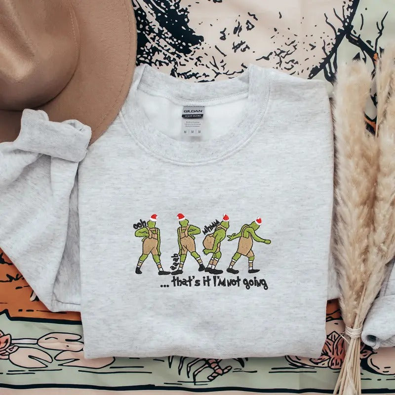 That's It I'm Not Going Christmas Sweatshirt, Christmas Funny Sweatshirt, Christmas Gift, Family Christmas Sweatshirt, Xmas Party Shirt, Christmas Gift