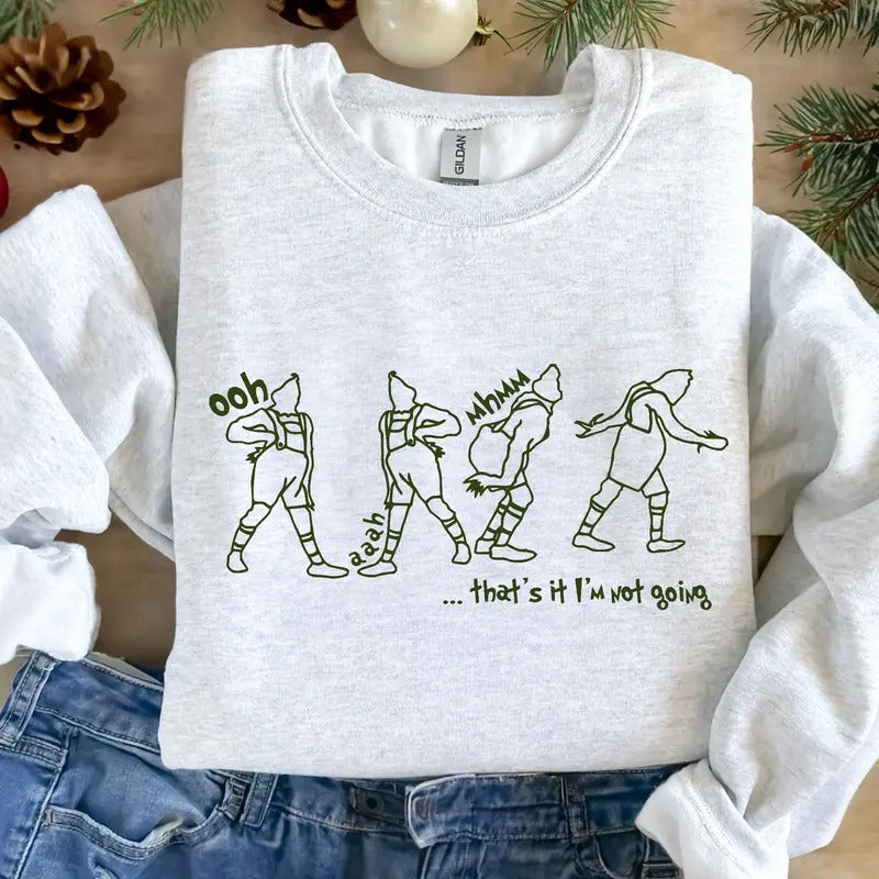 That's It I'm Not Going Sweatshirt, Grinnch Hoodie , Christmas Crewneck, Christmas Gift, Cute Xmas Tee , Grinnch Sweater, Family T-shirt, Unisex Christmas Gift, Funny Grinnch Sweater, Christmas 2024