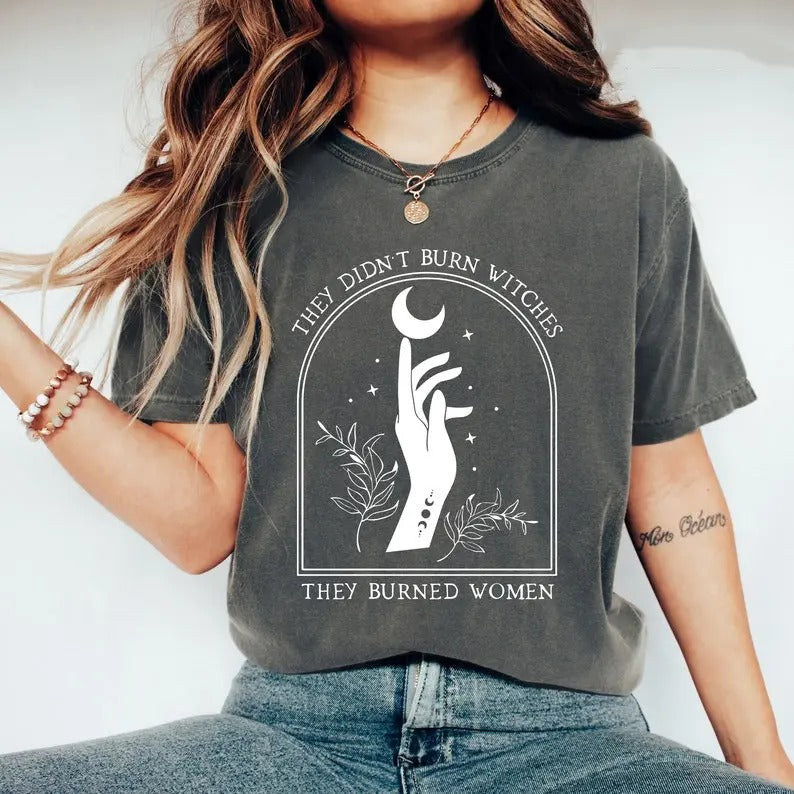 They Didn't Burn Witches They Burned Women Shirt, Feminist Witch Shirt, Bury the Patriarchy, Halloween Feminism T-shirt Cotton Crewneck Shortsleeve Basic