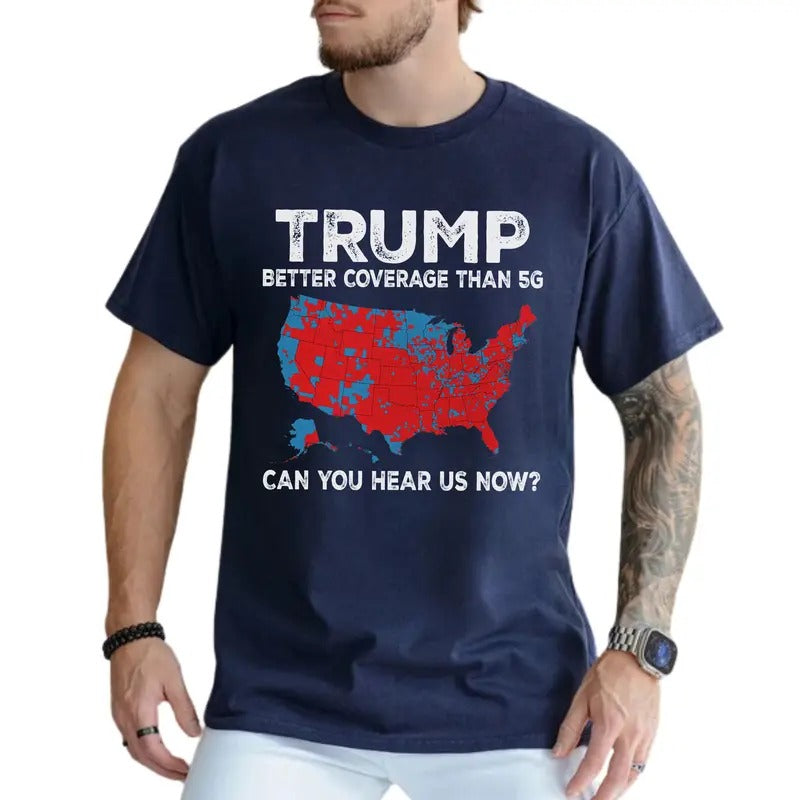 Trumnp Better Coverage Than 5G Shirt, Can You Hear Us Now T-shirt, Humorous Trum Tees, Republican MAGA Tshirt, American Men's Tops, 2024 President Tee