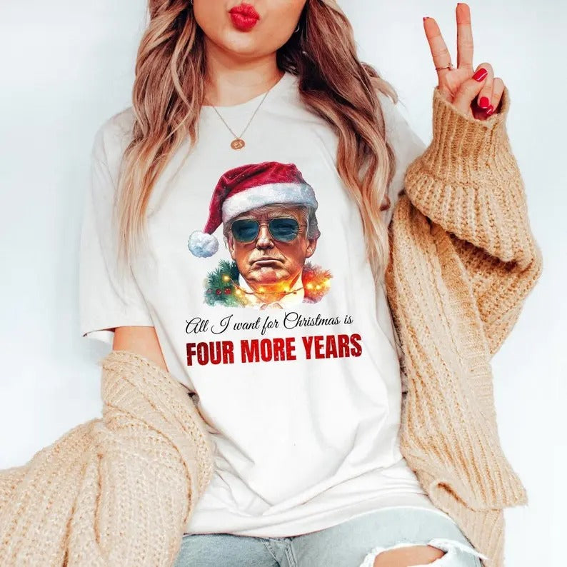 Trump All I want for Christmas is four mor years - Trump Christmas T-Shirt D\