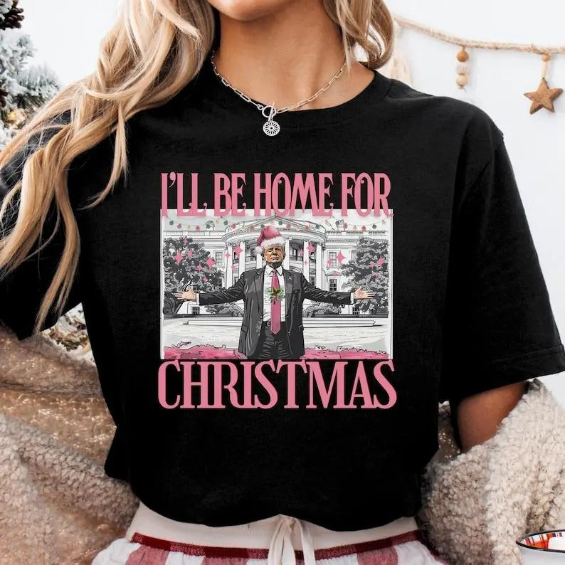 Trump I'll Be Home for Christmas Shirt funny trump tshirt Humorous Trump Christmas T-Shirt trump