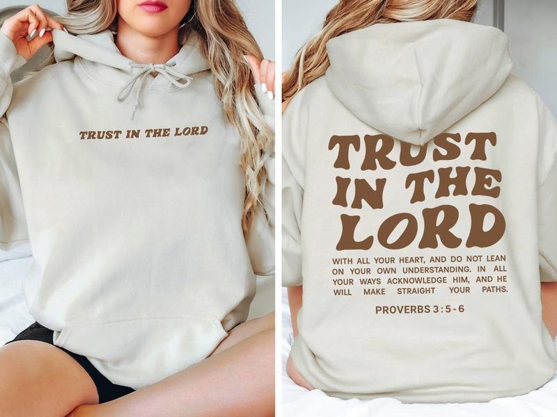 Trust In The Lord Hoodie, Bible Verse Christian Hoodie, Christianity Religious Sweatshirt Gift, Words On Back Aesthetic Christian Apparel T-shirt, sweater and Hoodie