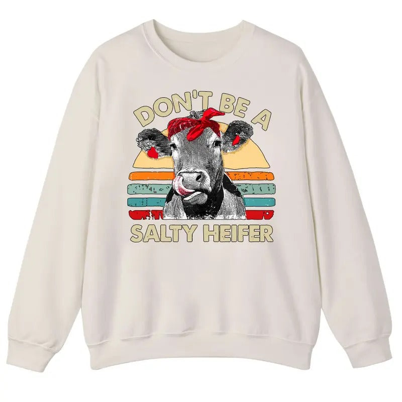 Unisex Don't Be A Salty Heifer Cows Lover Vintage T-Shirt , Sweatshirt and Hoodie