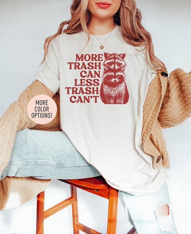 Unisex More Trash Can Less Trash Can't Shirt, Funny Raccoon Trash Shirt
