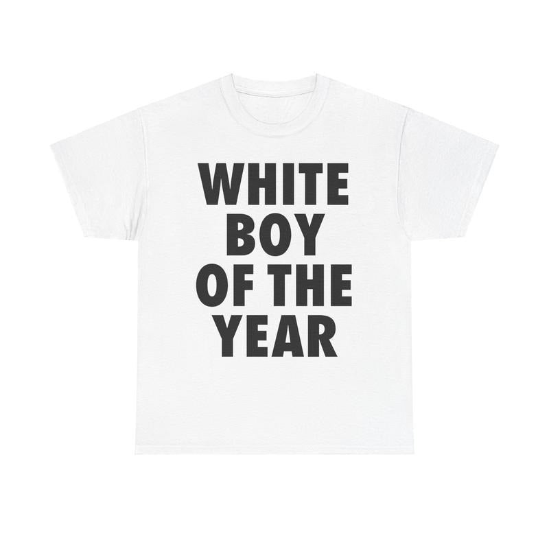 WHITE BOY OF THE YEAR SHIRT, Unisex Crewneck For Men, For Women, gift for him gift for her
