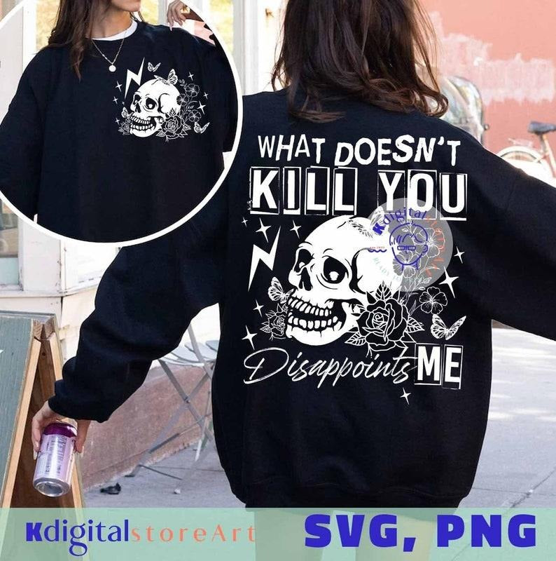 What Doesn't Kill You Disappoints Me , Funny Skull Floral