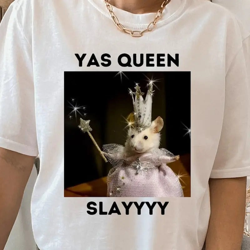 Yas Queen Slay Shirt - Slay Shirt - Sarcastic Humor - Funny Unisex Shirt - Funny Rat T-Shirt