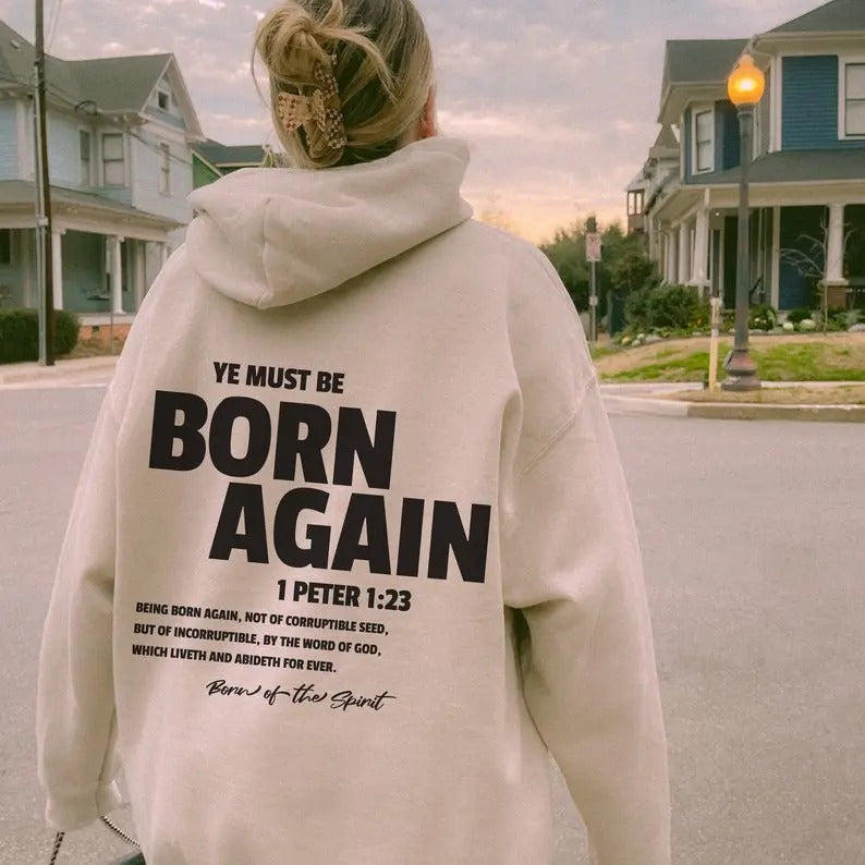 Ye Must Be Born Again Aesthetic Christian Streetwear Bible Verse Hoodie Jesus Hoodie Christian Apparel Christian Clothing Bible Religious T-shirt, sweater and Hoodie