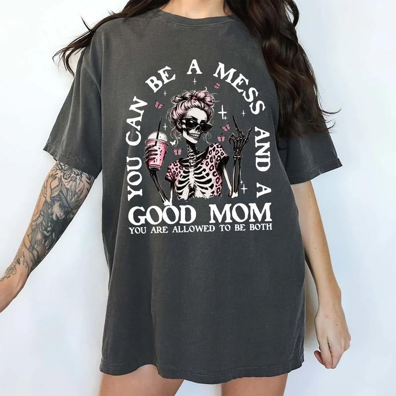You Can Be A Mess And A Good Mom Comfort Colors Shirt, Cool Mom T-shirt, Mom Life Graphic Tee, Funny Mommy Clothing, Gift For Mom