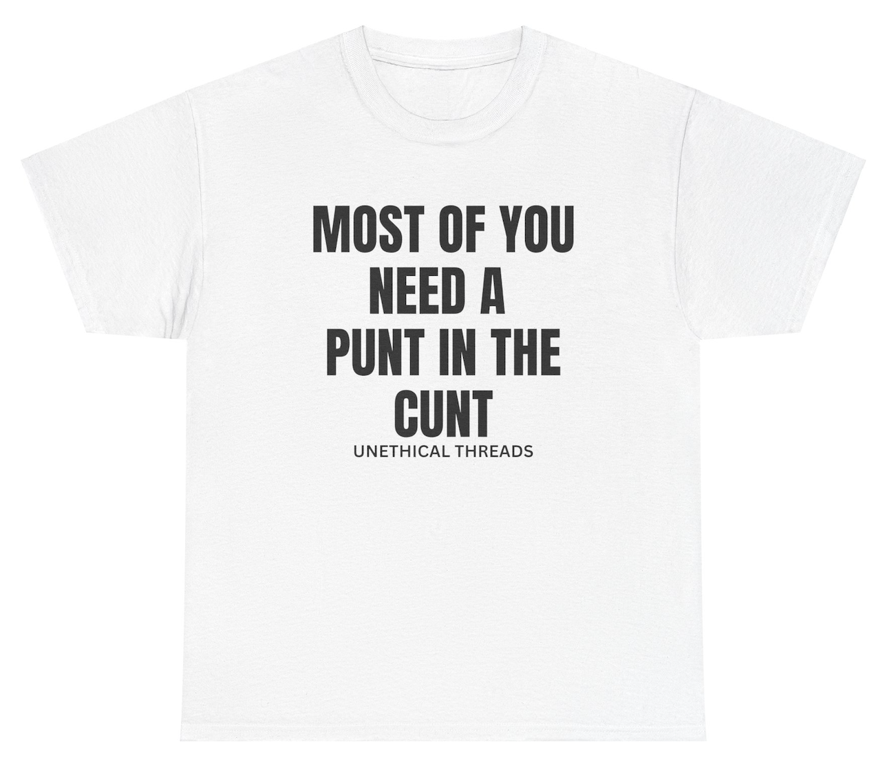 *NEW* Most Of You Need A Punt In The C Tee