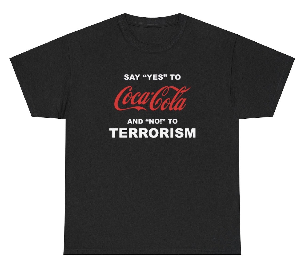 *NEW* Say Yes To Coca Cola No To Terrorism Tee