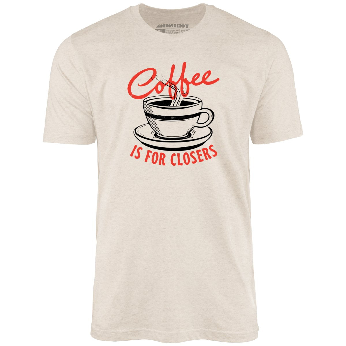Coffee is For Closers - Unisex T-Shirt
