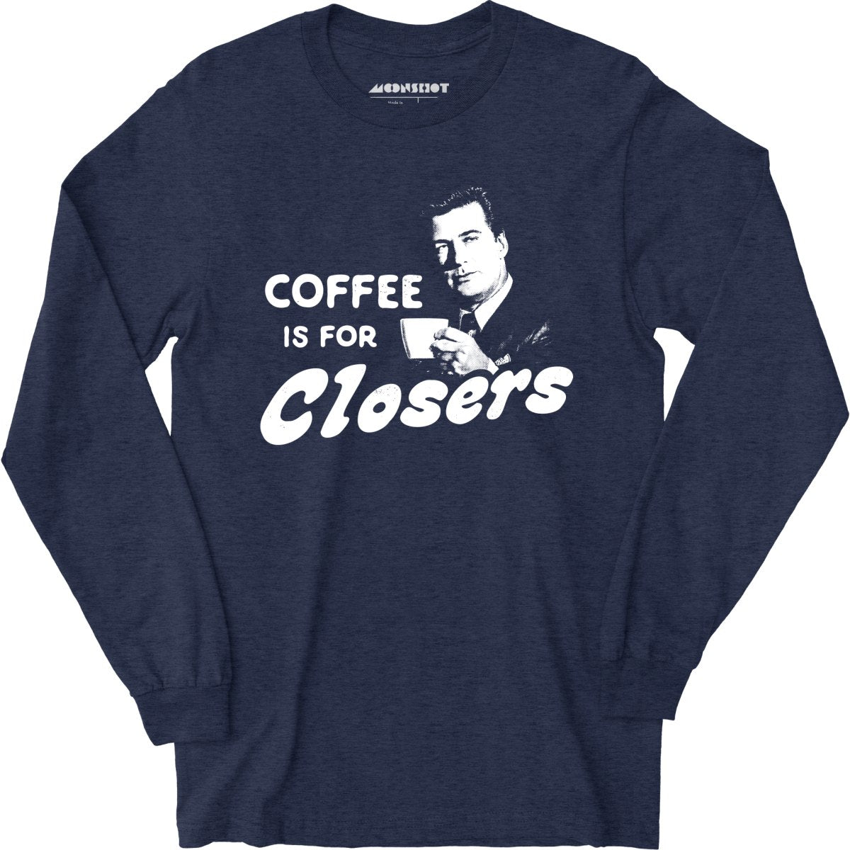 Coffee is For Closers - Long Sleeve T-Shirt Style001