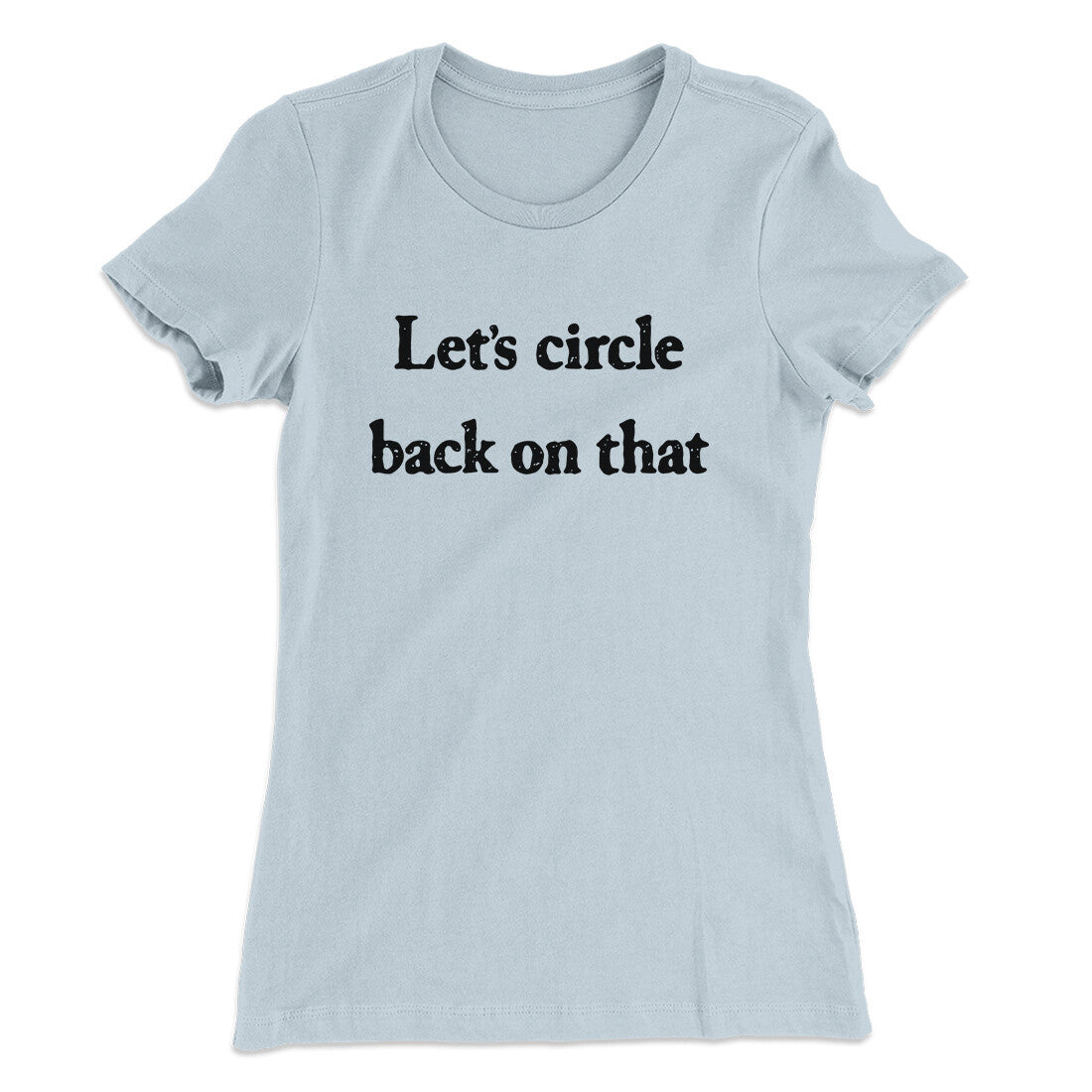 Let’s Circle Back On That Funny Women's T-Shirt