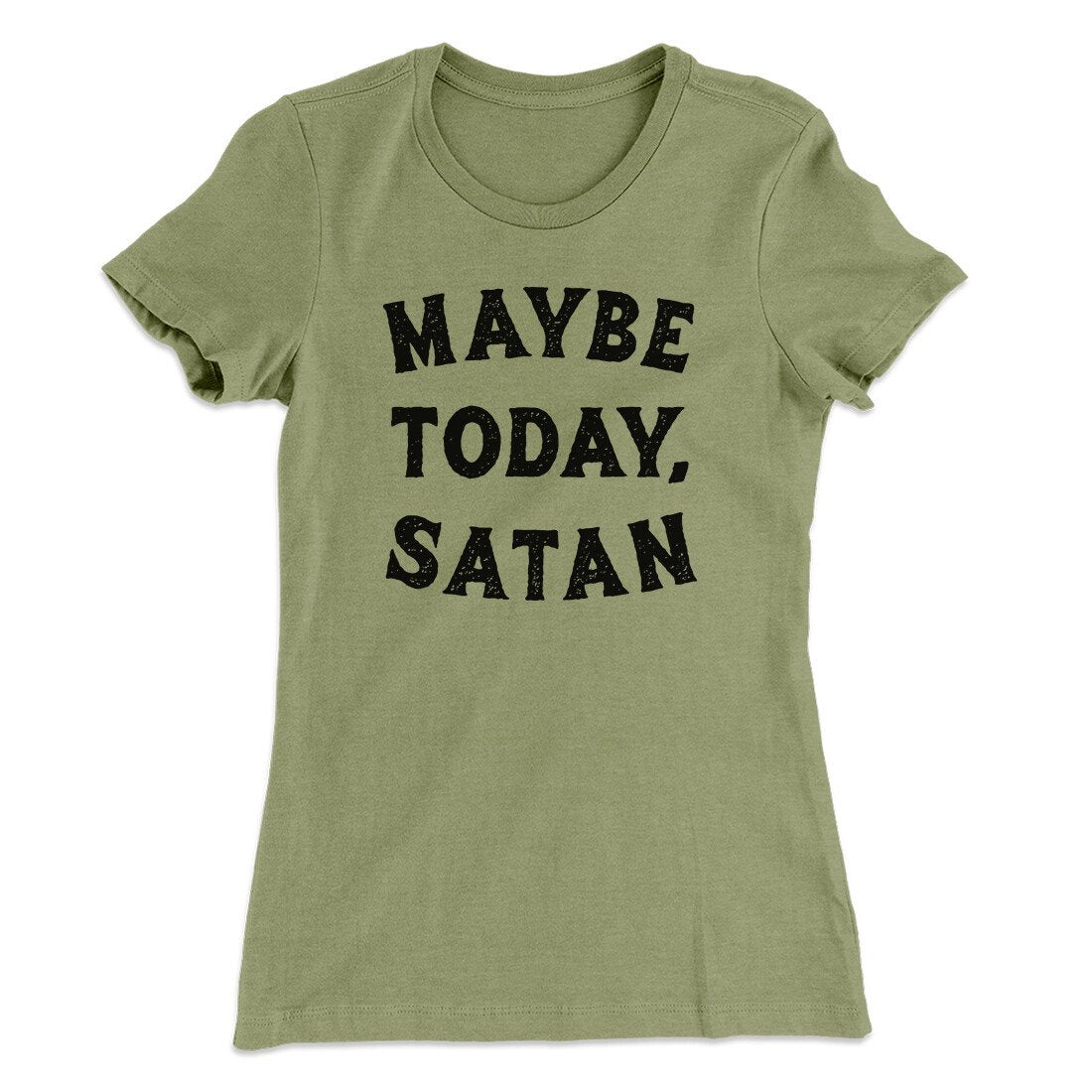 Maybe Today Satan Funny Women's T-Shirt