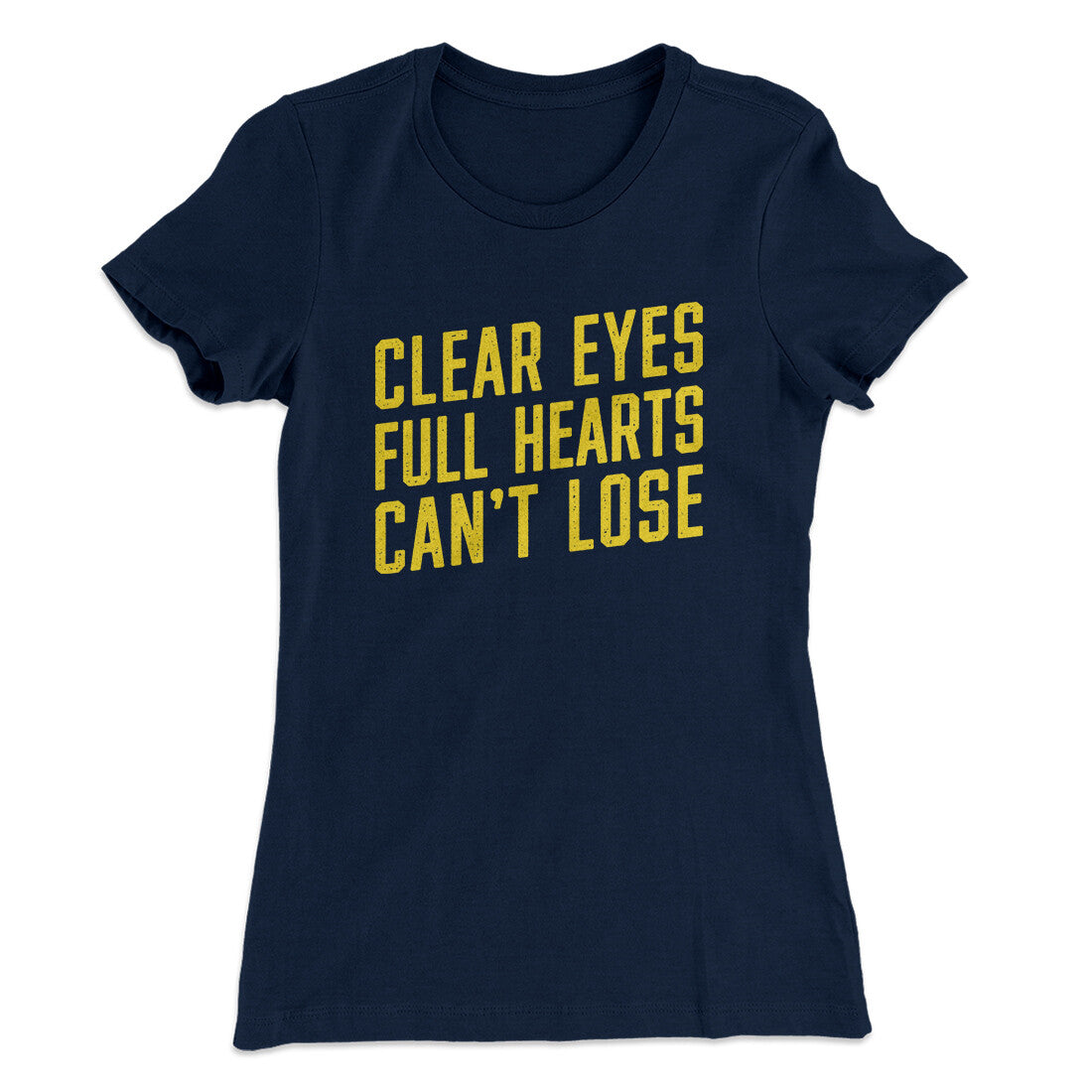 Clear Eyes, Full Hearts, Can’t Lose Women's T-Shirt