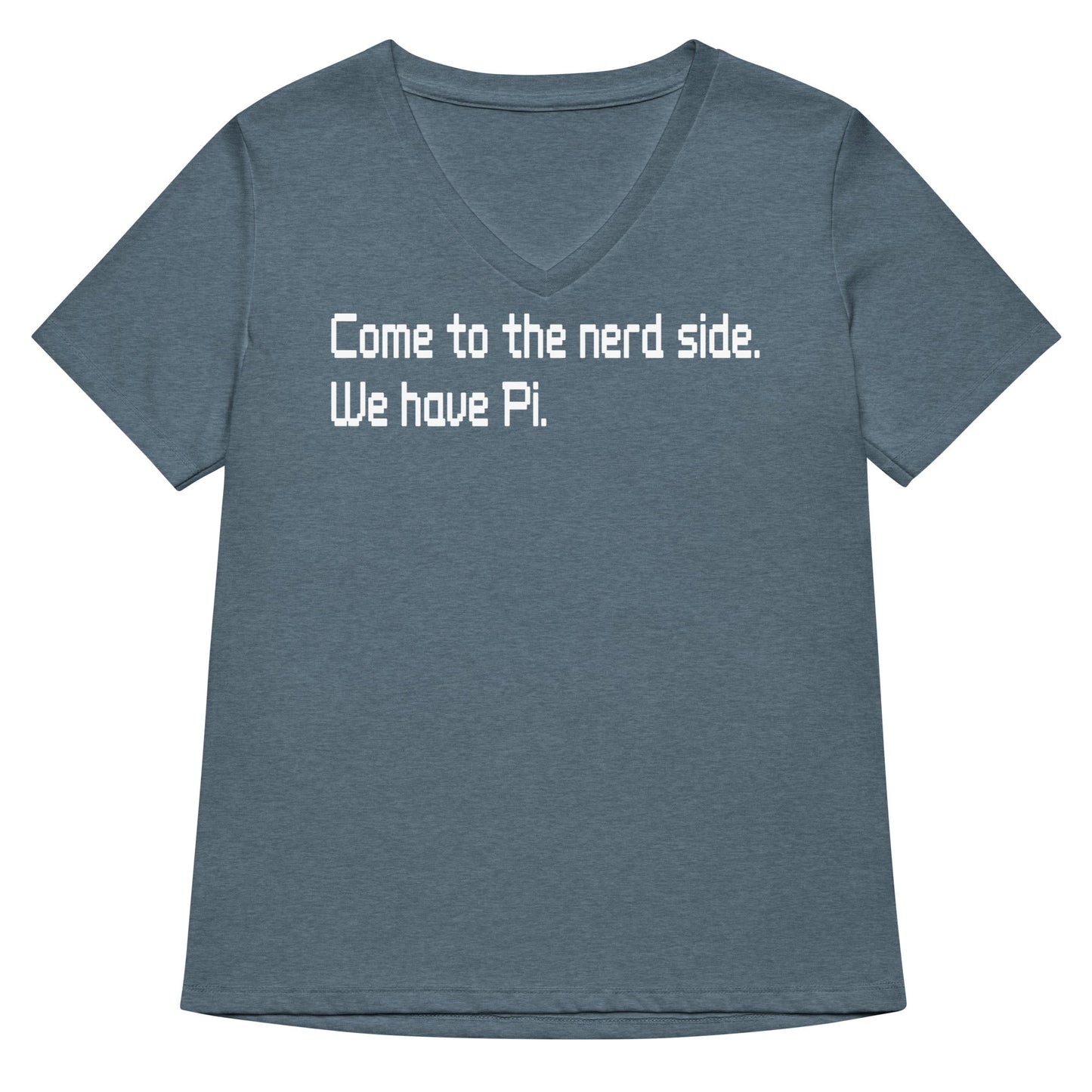 Come To The Nerd Side. We Have Pi. Women's V-Neck Tee