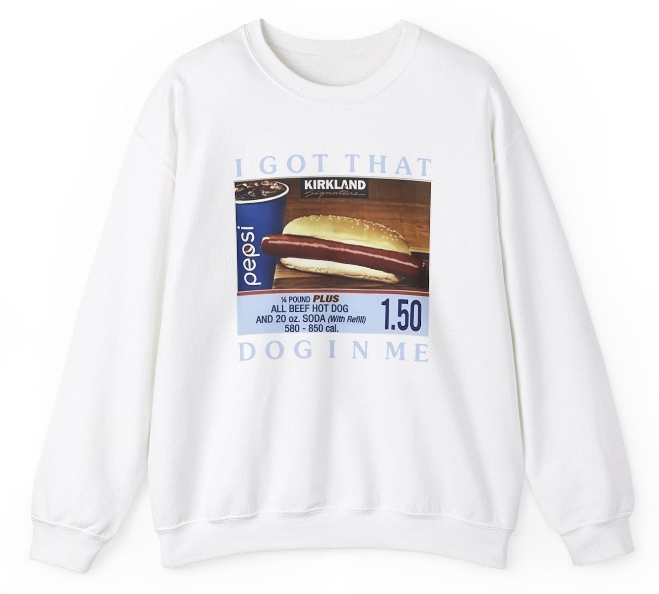 I Got That Dog In Me Costco Hotdog Sweatshirt