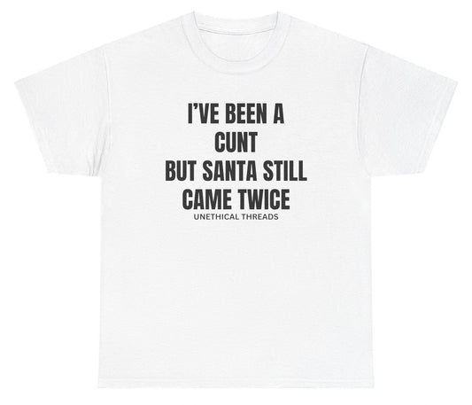 *NEW* I've Been A C But Santa Still Came Twice Tee