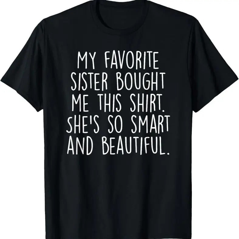 [100% Cotton]100% Cotton My Favorite Sister Bought Me This Funny Brother Gift T-Shirt