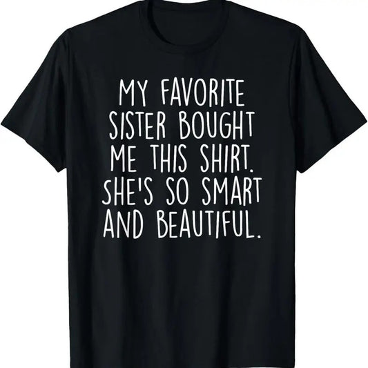 [100% Cotton]100% Cotton My Favorite Sister Bought Me This Funny Brother Gift T-Shirt