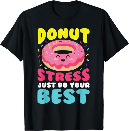 [100% Cotton]Donut Stress Just Do Your Best Funny Teacher Top T-Shirt
