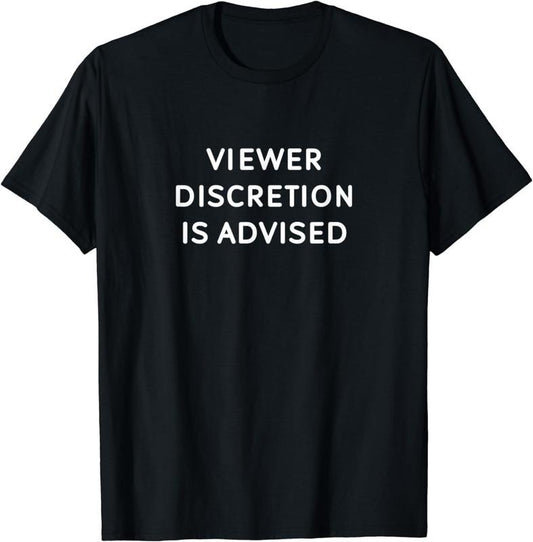 [100% Cotton]Funny, Viewer Discretion Is Advised, Joke Sarcastic Family T-Shirt
