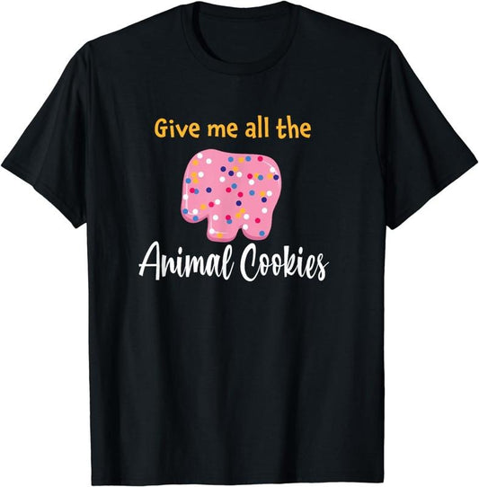 [100% Cotton]Give Me All The Animal Cookies Funny Frosted Food Crackers T-Shirt