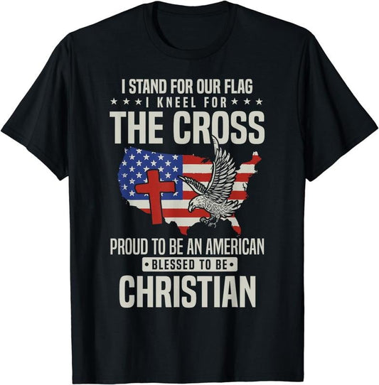 [100% Cotton]I Proudly Stand For The Flag And Kneel For The Cross T-Shirt
