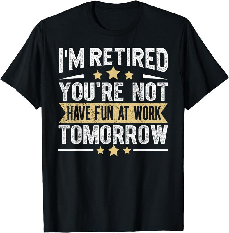 [100% Cotton]Im Retired You're Not Funny Retirement Gifts Men Dad Grandpa T-Shirt