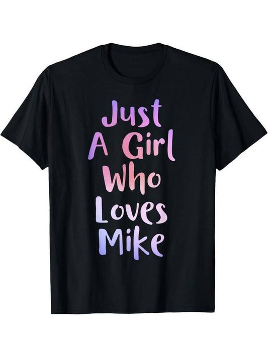 [100% Cotton]Just A Girl Who Loves MIKE Gifts Personal Name Funny MIKE T-Shirt